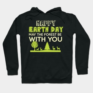 Earth day, may the forest be with you Hoodie